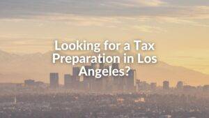 looking for tax prepartion in los angeles